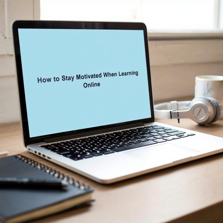 How to Stay Motivated When Learning Online